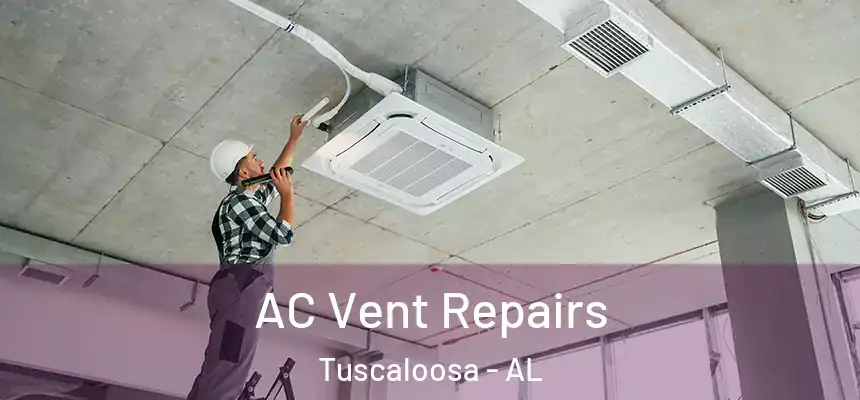 AC Vent Repairs Tuscaloosa - AL