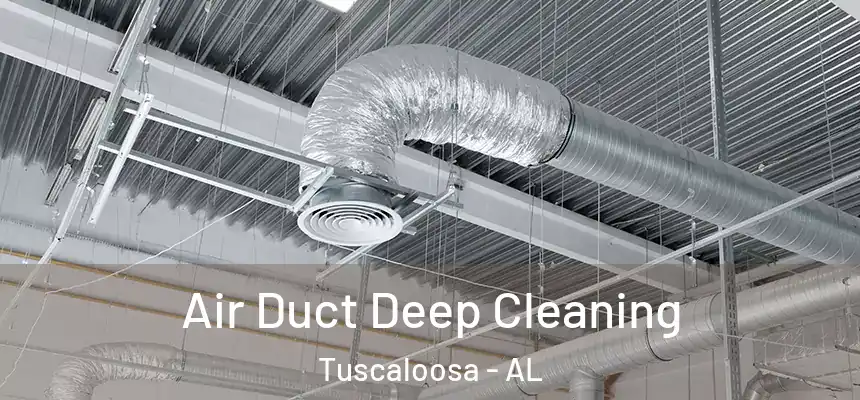 Air Duct Deep Cleaning Tuscaloosa - AL