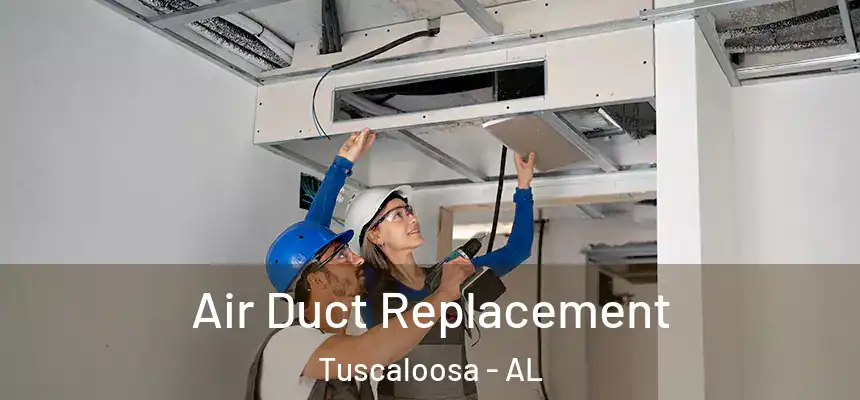 Air Duct Replacement Tuscaloosa - AL