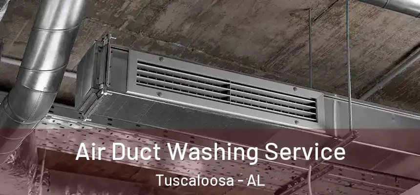Air Duct Washing Service Tuscaloosa - AL