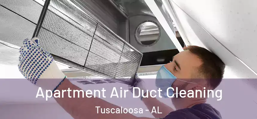 Apartment Air Duct Cleaning Tuscaloosa - AL