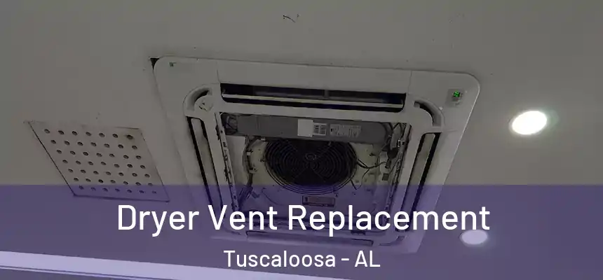 Dryer Vent Replacement Tuscaloosa - AL