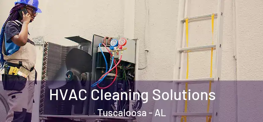 HVAC Cleaning Solutions Tuscaloosa - AL