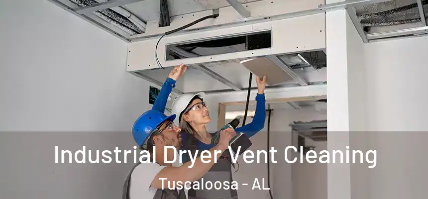 Industrial Dryer Vent Cleaning Tuscaloosa - AL
