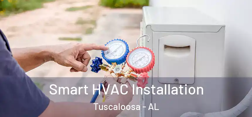 Smart HVAC Installation Tuscaloosa - AL